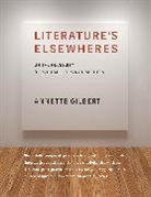 Cadenza Academic Translations Team, Annette Gilbert, Gilbert Annette, Antonia Hirsch - Literature's Elsewheres