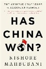 Kishore Mahbubani - Has China Won?: The Chinese Challenge to American Primacy