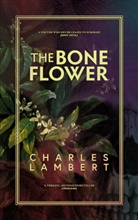 Charles Lambert - Bone Flower