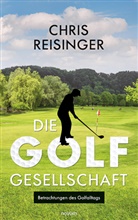 Chris Reisinger - Die Golfgesellschaft