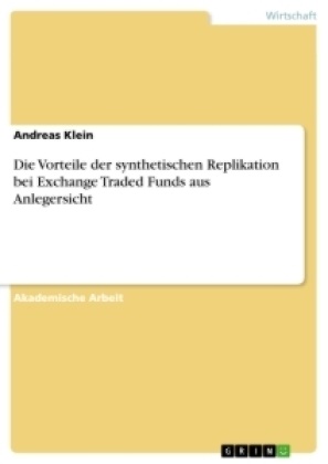 Andreas Klein - Die Vorteile der synthetischen Replikation bei Exchange Traded Funds aus Anlegersicht