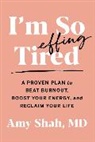Amy Shah, MD Shah - I'm So Effing Tired