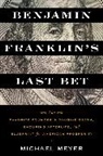 Michael Meyer - Benjamin Franklin's Last Bet