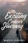 Martyn Hopkins - My Exciting Cancer Journey