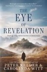 Peter Kelder, Carolinda Witt - The Eye of Revelation 1939 & 1946 Editions Combined
