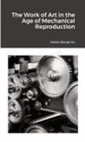 Walter Benjamin - The Work of Art in the Age of Mechanical Reproduction