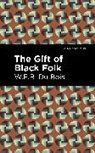 W E B Du Bois, W.e.b. Du Bois, W. E. B. Du Bois, Du Bois W. E. B. - The Gift of Black Folk