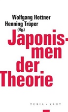 Wolfgang Hottner, Henning Trüper, Wolfgang Hottner, Thomas Macho, Henning Trüper - Japonismen der Theorie