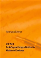Hermann Reimer - Ost West RaskaSagen-Kurzgeschichten für Kinder und Senioren