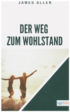 James Allen, James  Allen, James Allen - Der Weg zum Wohlstand