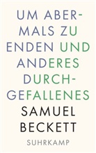 Samuel Beckett - Um abermals zu enden und anderes Durchgefallenes