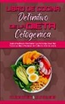 Lola Delgado, Allison Rivera - Libro De Cocina Definitivo De La Dieta Cetogénica