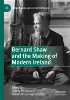Audre McNamara, Audrey McNamara, Nelson O¿Ceallaigh Ritschel, OCeallaigh Ritschel, O'Ceallaigh Ritschel, O'Ceallaigh Ritschel... - Bernard Shaw and the Making of Modern Ireland