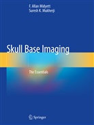 F Alla Midyett, F Allan Midyett, F. Allan Midyett, Suresh K Mukherji, Suresh K. Mukherji - Skull Base Imaging