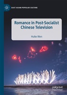 Huike Wen - Romance in Post-Socialist Chinese Television