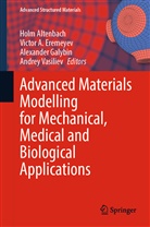 Victo A Eremeyev, Victor A Eremeyev, Holm Altenbach, Victor A. Eremeyev, Alexander Galybin, Alexander Galybin et al... - Advanced Materials Modelling for Mechanical, Medical and Biological Applications