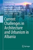 Sokol Dervishi, Arta Hysa, Artan Hysa, Edmond Manahasa, Odeta Durmishi Manahasa, Edmond Manahasa et al... - Current Challenges in Architecture and Urbanism in Albania