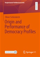 Oliver Schlenkrich - Origin and Performance of Democracy Profiles
