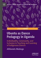 Alfdaniels Mabingo - Ubuntu as Dance Pedagogy in Uganda