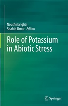 Noushin Iqbal, Noushina Iqbal, Umar, Umar, Shahid Umar - Role of Potassium in Abiotic Stress