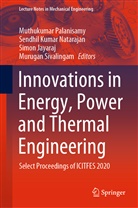 Simon Jayaraj, Simon Jayaraj et al, Sendhi Kumar Natarajan, Sendhil Kumar Natarajan, Sendhil Kumar Natarajan, Muthukumar Palanisamy... - Innovations in Energy, Power and Thermal Engineering