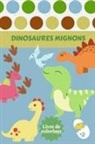 Alissia T. Press - Dinosaures Mignons Livre de coloriage