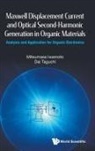 Dai Taguchi, Mitsumasa Iwamoto, Iwamoto Mitsumasa, Mitsumasa Iwamoto, Mitsumasa Iwamoto &amp; Dai Taguchi, Dai Taguchi - Maxwell Displacement Current And Optical Second-harmonic Generation In Organic Materials: Analysis And Application For Organic Electronics