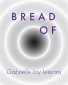 Gabrielle Joy Lessans - Bread Of