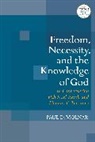 Paul D Molnar, Paul D. Molnar - Freedom, Necessity, and the Knowledge of God