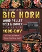 David Carson - The Complete BIG HORN Wood Pellet Grill And Smoker Cookbook