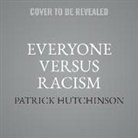 Patrick Hutchinson, Patrick Hutchinson - Everyone Versus Racism Lib/E: A Letter to My Children (Audiolibro)