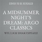 William Shakespeare, Frank Duncan, Ian McKellen - A Midsummer Night's Dream: Argo Classics Lib/E (Hörbuch)