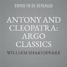 William Shakespeare, Richard Johnson, Patrick Wymark - Antony and Cleopatra: Argo Classics Lib/E (Hörbuch)
