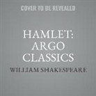 William Shakespeare, A. Full Cast - Hamlet: Argo Classics Lib/E (Hörbuch)