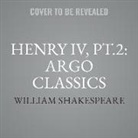William Shakespeare, Ian McKellen, Corin Redgrave - Henry IV, Pt. 2: Argo Classics Lib/E (Hörbuch)