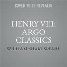 William Shakespeare, Richard Dare, Robert Speaight - Henry VIII: Argo Classics Lib/E (Hörbuch)