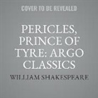 William Shakespeare, A. Full Cast - Pericles, Prince of Tyre: Argo Classics Lib/E (Hörbuch)