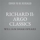 William Shakespeare, A. Full Cast - Richard II: Argo Classics Lib/E (Audiolibro)