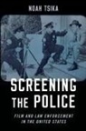 Noah Tsika, Noah (Associate Professor of Media Studies Tsika - Screening the Police