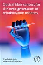 Anselmo Frizera-Neto, Anselmo (Professor Frizera-Neto, Arnaldo Leal-Junior, Arnaldo (Professor Leal-Junior - Optical Fiber Sensors for the Next Generation of Rehabilitation