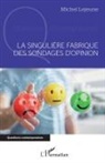 Michel Lejeune - La singulière fabrique des sondages d'opinion