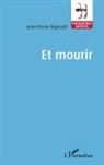 Jean-Pierre Bigeault - Et mourir