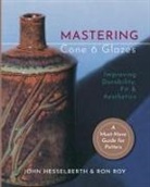 John Hesselberth, Ron Roy - Mastering Cone 6 Glazes