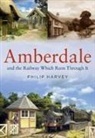 Philip Harvey - Amberdale and the Railway Which Runs Through It