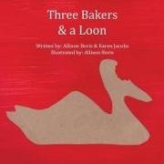 Allison Boris, Karen Jacobs, Allison Boris - Three Bakers & a Loon