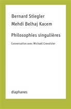 Mehdi Belhaj Kacem, Bernard Stiegler, Bernhard Stiegler - Philosophies singulières