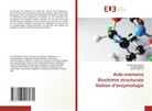 Zoubir Belmokhtar, Samira Djaroud, Yassine Merad - Aide-mémoire Biochimie structurale Notion d'enzymologie