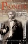Charles R Fox, Charles R. Fox - William J Seymour: Pioneer of the Azusa Street Revival