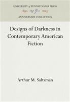 Arthur M Saltzman, Arthur M. Saltzman - Designs of Darkness in Contemporary American Fiction