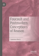 Laurence Barry - Foucault and Postmodern Conceptions of Reason